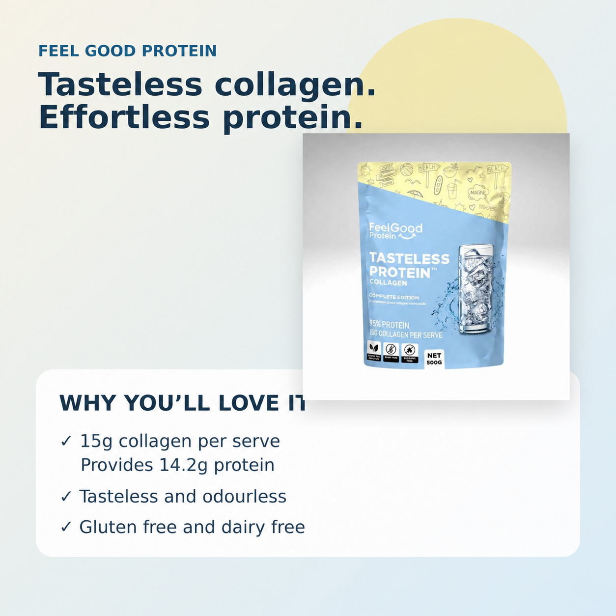Feel Good Protein Tasteless Collagen benefits: 15g collagen per serve providing 14.2g protein