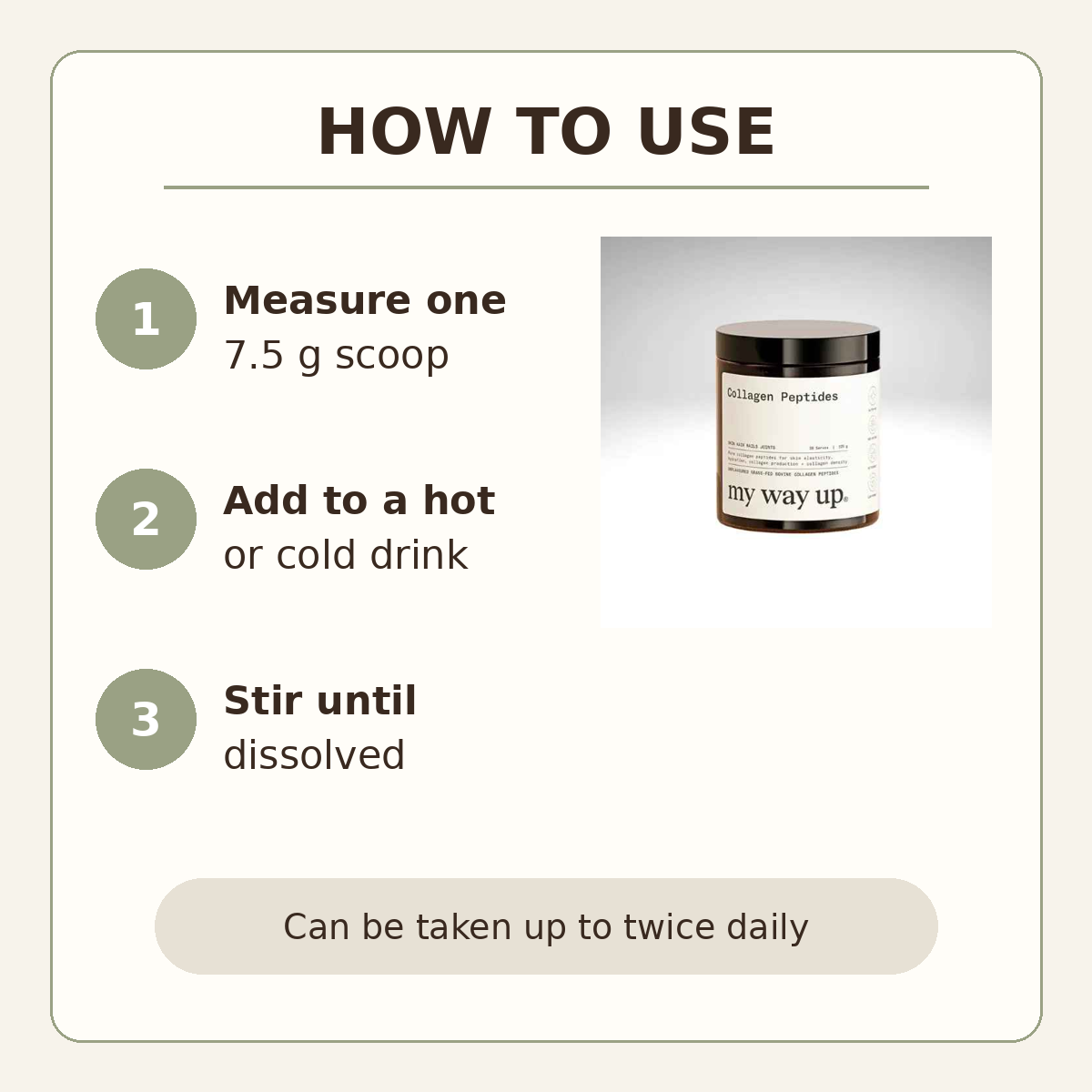 My Way Up Collagen Peptides directions: mix one 7.5 gram scoop into a drink